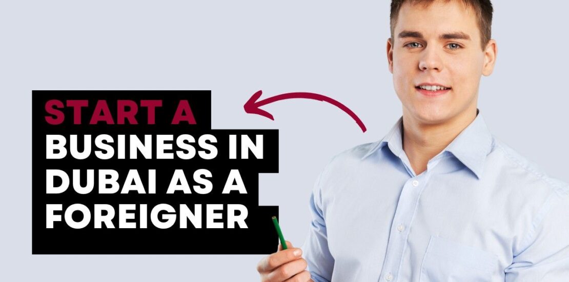 How Foreigner Can Start a Business in Dubai